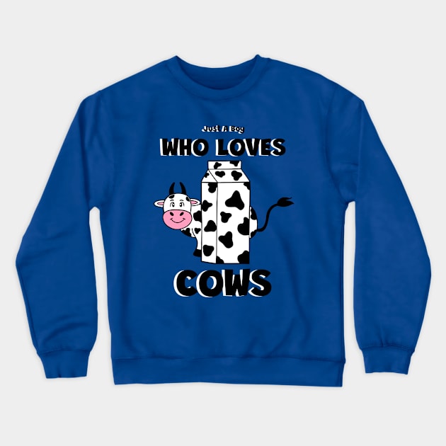 Cow Lover Just A Boy That Loves Cows - Funny Cow Quotes Crewneck Sweatshirt by SartorisArt1